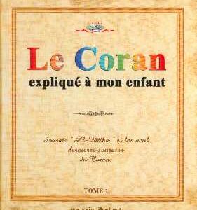 Le coran expliqué à mon enfant Tome 1
