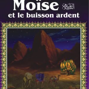 Récits des prophètes: Moise et le buisson ardent