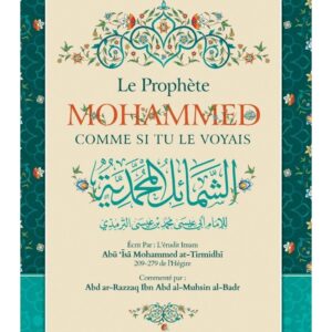 Le Prophète MOHAMMED comme si tu le voyais