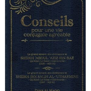 CONSEILS POUR UNE VIE CONJUGALE AGRÉABLE - IBN BÂZ & IBN AL-'UTHAYMÎNE -