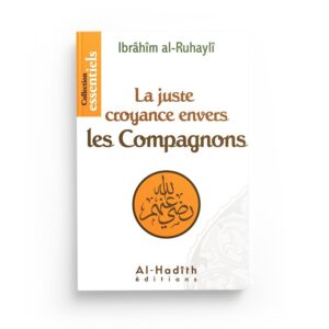 LA JUSTE CROYANCE ENVERS LES COMPAGNONS - IBRAHIM AL-RUHAYLI