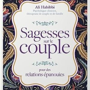 Sagesses sur le couple : pour des relations épanouies - Ali Habibbi