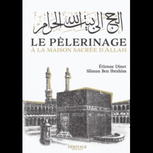 Le pélerinage à la maison sacrée d'Allah - Étienne Dinet & Sliman Ben Ibrahim