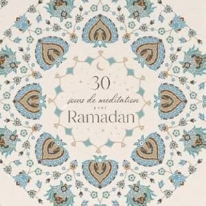 30 jours de méditation pour Ramadan: Mon inspirant journal
