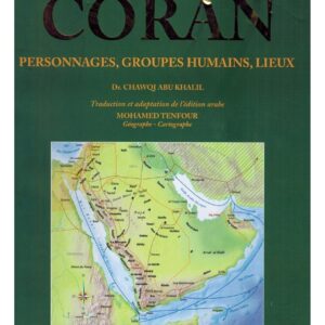 Atlas du Coran - Personnages, Groupes Humaines, Lieux