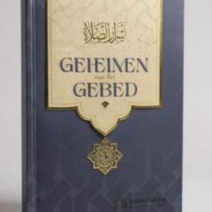 Geheimen van het gebed- Diepere Betekenis Van De Salaat