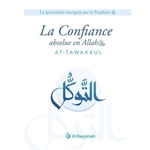 La confiance absolue en Allah (At-Tawakkul)