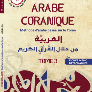 Arabe coranique - Méthode d'arabe basée sur le Coran Tome 3