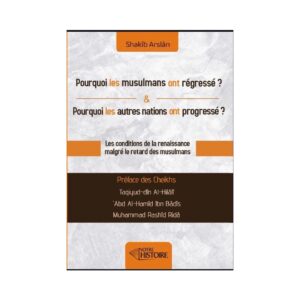 Pourquoi les musulmans ont régressé ? Pourquoi les autres nations ont progressé ?
