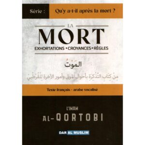La mort - Exhortations, croyances, règles - Bilingue (fr/ar) - الموت -  التذكرة بأحوال الموتى وأمور الآخرة للقرطبي