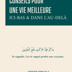 Conseils pour une vie meilleure Ici-bas & dans l’Au-delà