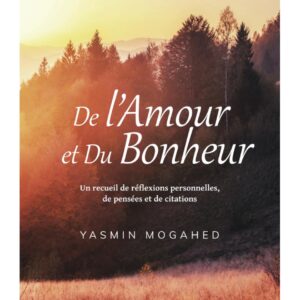 De l'Amour et du Bonheur: Un recueil de réflexions personnelles, de pensées et de citations