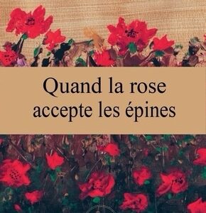Quand la rose accepte les épines