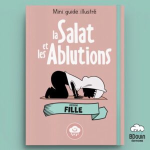 Mini Guide Illustré – La Salat Et Les Ablutions (Fille)