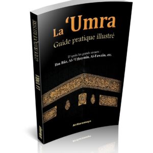 La ‘Umra : Guide pratique illustré (Omra en images)