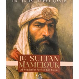 Le Sultan Mamelouk : Al-Mudhaffar Sayf ad-Din Qutuz
